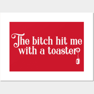 The bitch hit me with a toaster Posters and Art